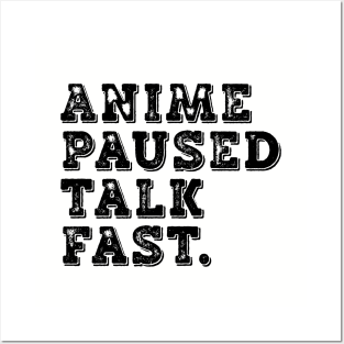 Anime Paused Talk Fast Posters and Art